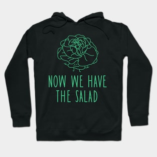 Now we have the salad Hoodie